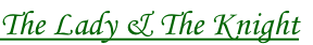 The Lady & The Knight